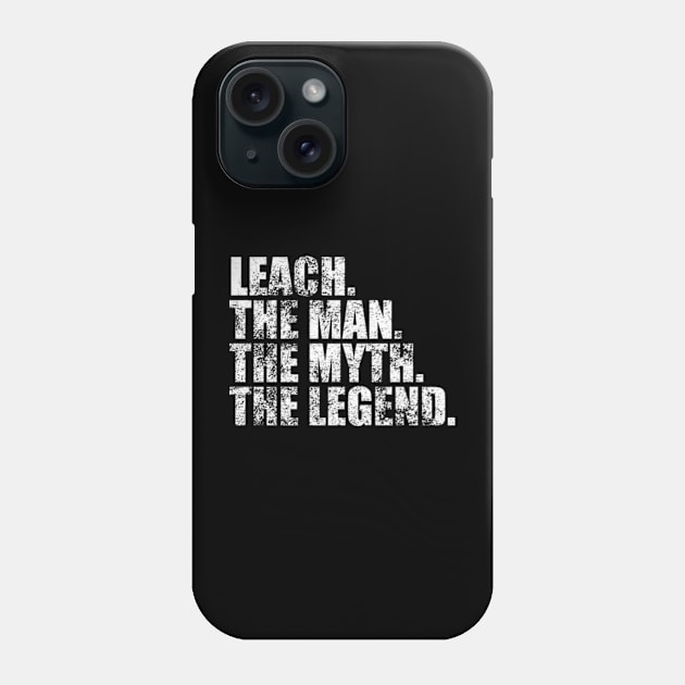 Leach Legend Leach Family name Leach last Name Leach Surname Leach Family Reunion Phone Case by TeeLogic