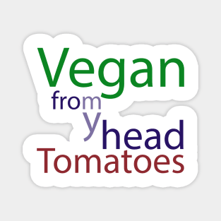 vegan from my head tomatoes Magnet