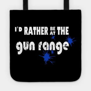 I’d rather be at the gun range Tote