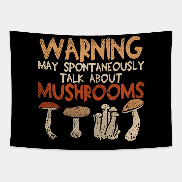 Warning - May Spontaneously Talk About Mushrooms Tapestry by maxdax