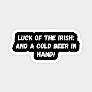 Luck of the Irish: and a cold beer in hand! St. Patrick’s Day Magnet