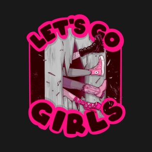 Let’s Go Girls T-Shirt