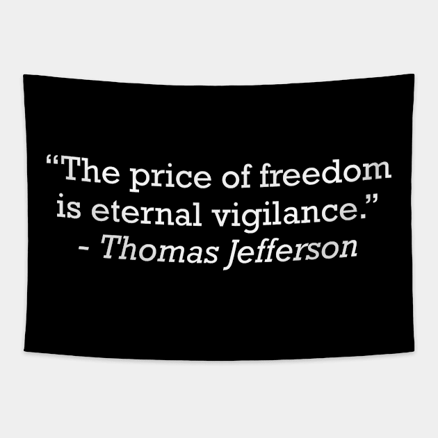 Thomas Jefferson The Price Of Freedom Is Eternal Vigilance Tapestry by zap