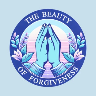 The Beauty of Forgiveness T-Shirt
