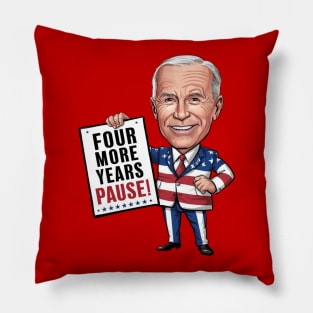 Four More Years Pause - Joe Biden Pillow