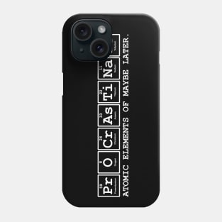 PERIODIC PROCRASTINATION Phone Case