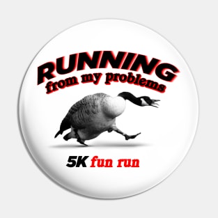 Running From My Problems Goose 5K fun run funny parody Pin