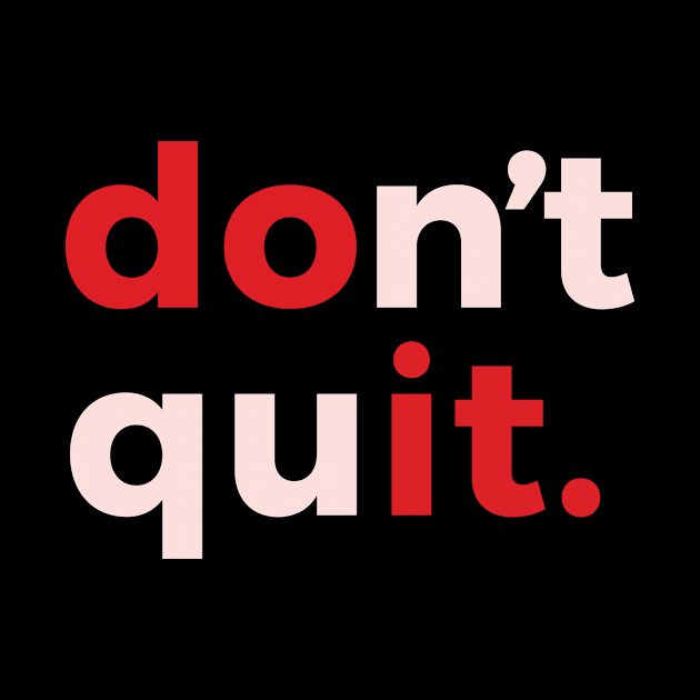 Don't Quit Fun Gifts T-shirt by Maxy Store