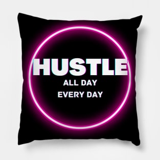 Hustle all day everyday glowing design Pillow