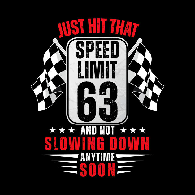 63th Birthday Speed Limit Sign 63 Years Old Funny Racing by HollyDuck