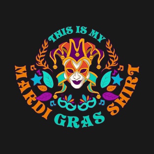 This Is My Mardi Gras Funny Mardi Gras Gift T-Shirt