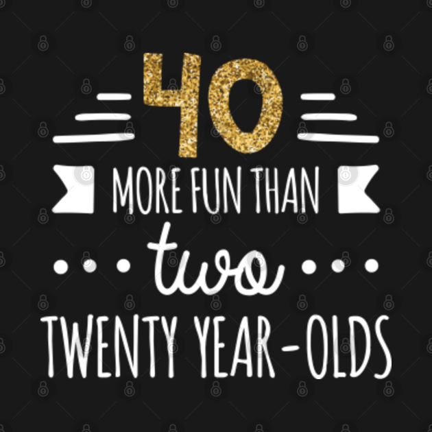 more fun than two twenty year olds shirt