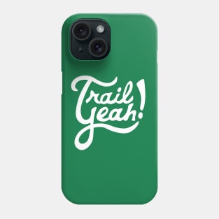 Trail Yeah Phone Case