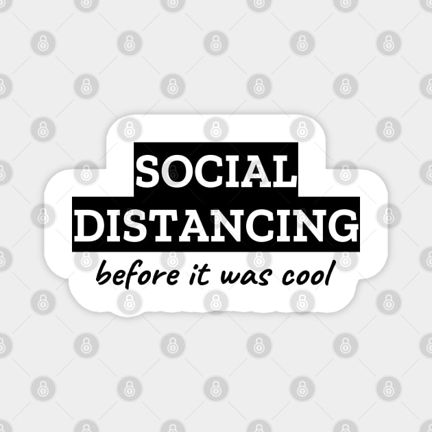 Social Distancing Before It Was Cool Magnet by LunaMay