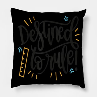 Destined To Rule Funny School Shirt Kids Cute Ruler Teacher Pillow