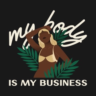 My Body Is My Business T-Shirt