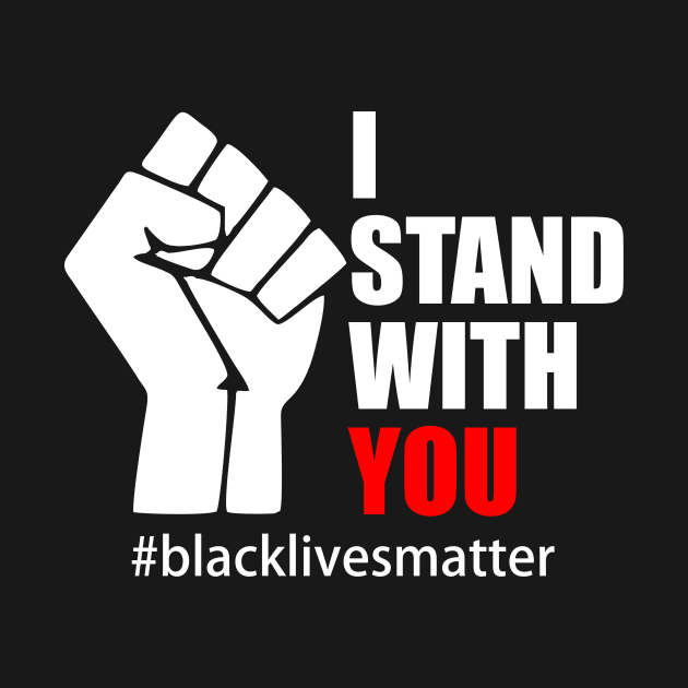 BLACK LIVES MATTER. I STAND WITH YOU by Typography Dose