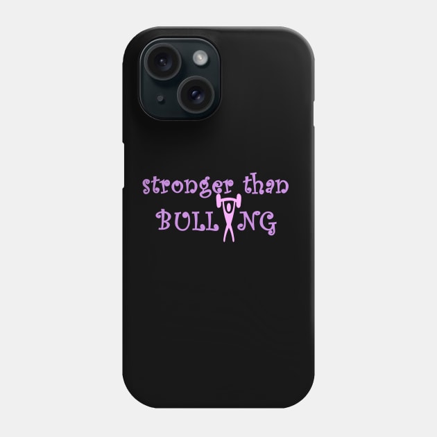 Stronger Than Bullying Phone Case by TheChefOf