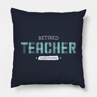 Retired Teacher - class of 2020 Pillow