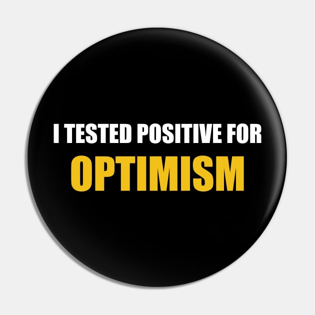 I Tested Positive For Optimism Pin by byfab