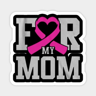 for my mom Magnet