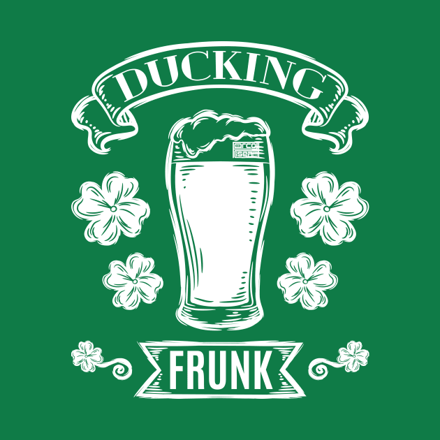 Funny Ducking Frunk Beer Drinking St. Patrick's Day by porcodiseno