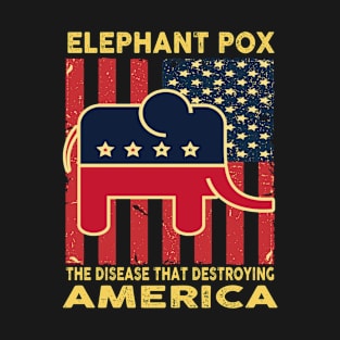 Elephant Pox The Disease That Destroying America T-Shirt