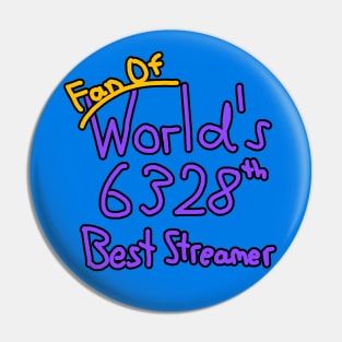 Fan of World's 6328th Best Streamer Pin