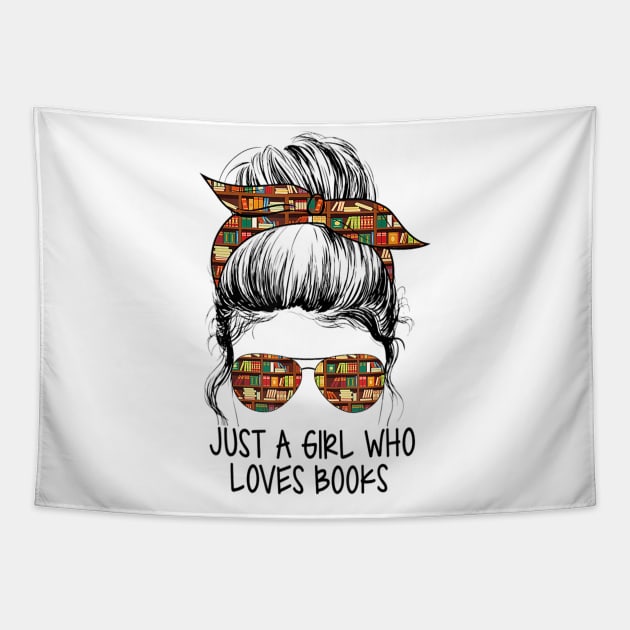 Just A Girl Who Loves Books Funny Messy Bun For Bookworm Tapestry by tabbythesing960