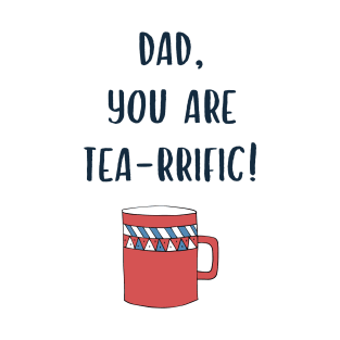 Fathers Day Funny Quote for Tea Lovers T-Shirt