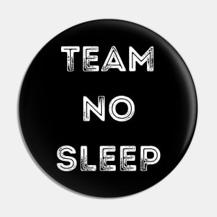 Team No Sleep. Pin