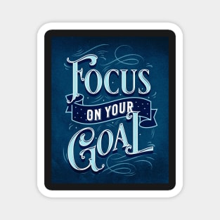 Focus on Your Goal Motivational Saying Magnet