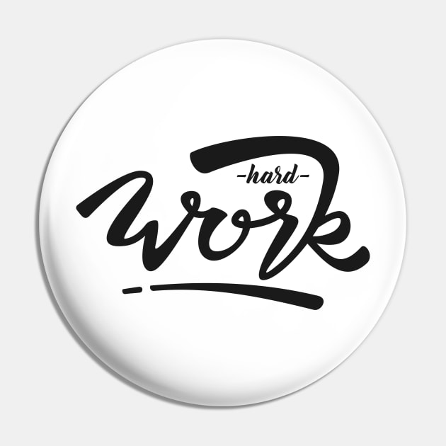 Hard Work Pin by Asykar