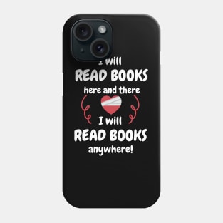 I Will Read Books Here And There I Will Read Books Anywhere Phone Case