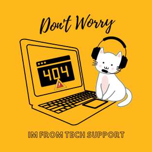 Don't Worry I'm From Tech Support T-Shirt