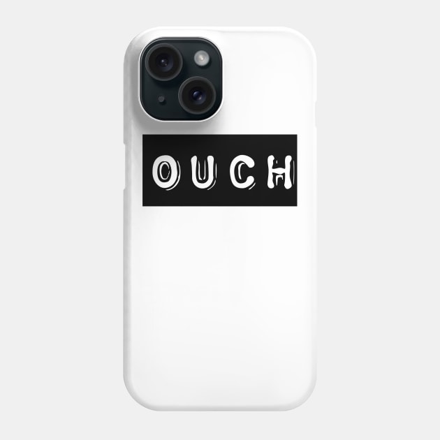 OUCH Phone Case by AlexisBrown1996