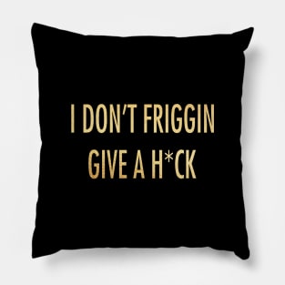 I don't friggin give Pillow