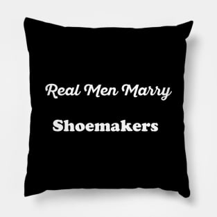 Real Men Marry Shoemakers Gift for Husband T-Shirt Pillow