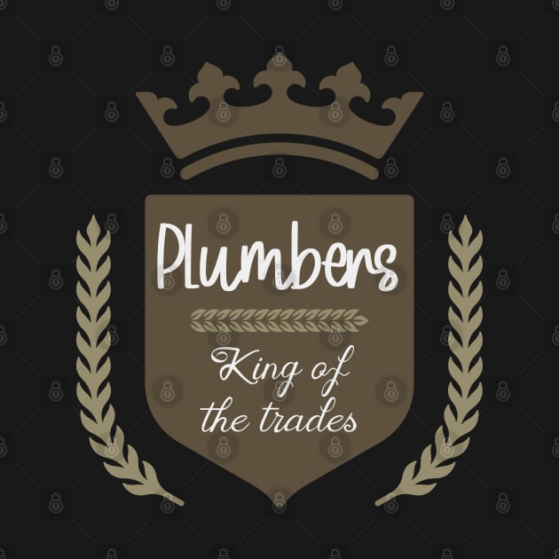 Plumbers king of the trades by artsytee