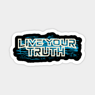 Live Your Truth Magnet