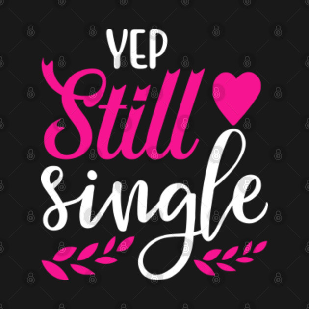 Still single sayings