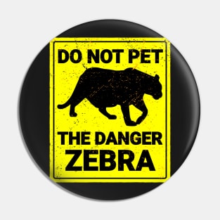 Do Not Pet The Danger Zebra Pin