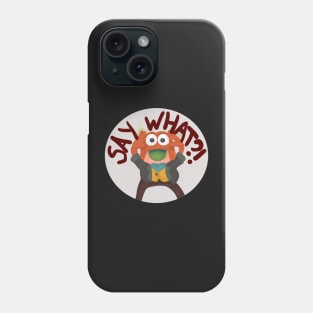 Say What?! Phone Case