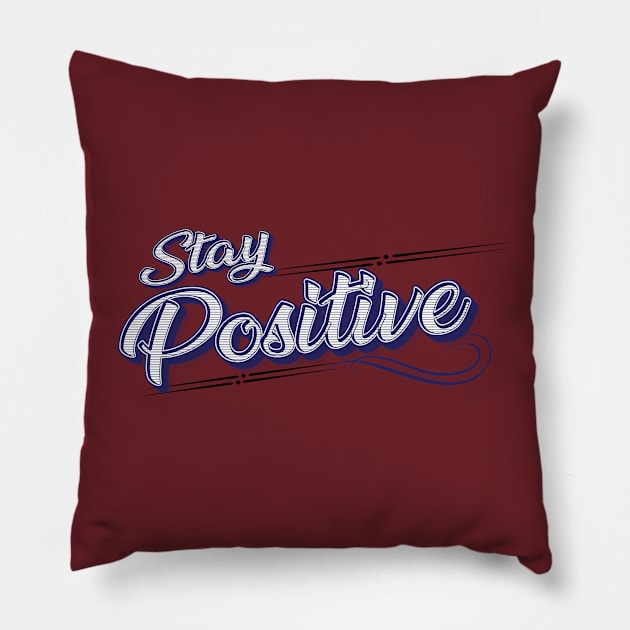 Stay Positive - positive words Pillow by RAMKUMAR G R