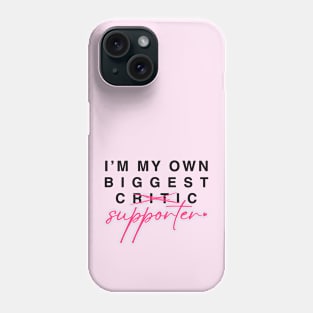 From My Worst Critic To My Biggest Supporter Phone Case