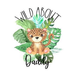 Wild about Daddy T-Shirt