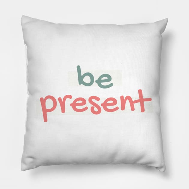Be Present Pillow by RenataCacaoPhotography