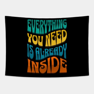 Everything You Need Is Already Inside Tapestry