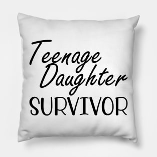 Teenage Daughter Survivor Pillow