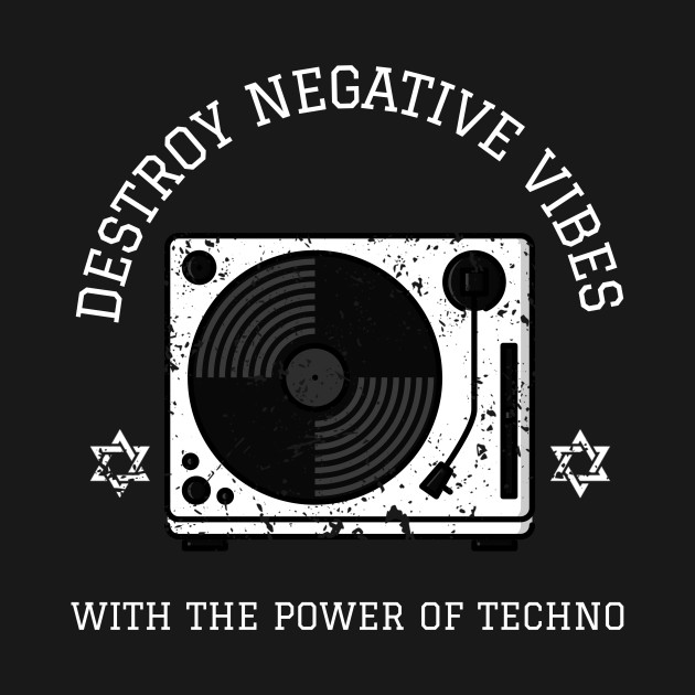 Destroy Negative Vibes With The Power Of Techno by Express YRSLF